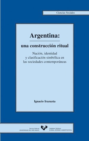 Argentina Una Construccion Ritual Cs - Irazuzta,ignacio&,,