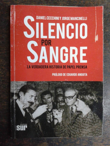 Silencio Por Sangre * La Verdadera Historia De Papel Prensa