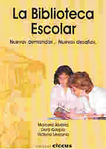 La Biblioteca Escolar: Nuevas Demandas Nuevos Desafios, De Alvarez Gazpio Y S. Serie N/a, Vol. Volumen Unico. Editorial Ciccus Ediciones, Tapa Blanda, Edición 1 En Español, 2001