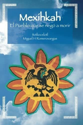 Libro: Mexihkah: La Ciudad Que Se Negó A Morir (en Español)
