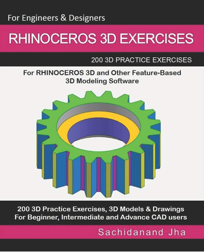 Rhinoceros 3d Exercises: 200 3d Practice Exercises For Rhino