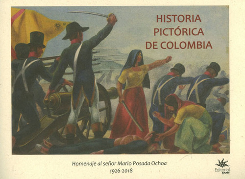 Historia Pictórica De Colombia: Homenaje Al Señor Mario Posada Ochoa 1926 - 2018, De Varios Autores. 9587205541, Vol. 1. Editorial Editorial U. Eafit, Tapa Blanda, Edición 2019 En Español, 2019