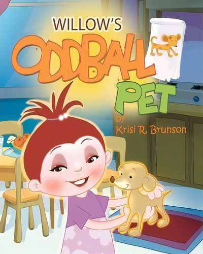 Willow's Oddball Pet, De Krisi R Brunson., Vol. 1. Editorial Createspace Independent Publishing Platform, Tapa Blanda En Inglés