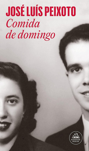 Comida De Domingo, De Jose Luis Peixoto. Editorial Literatura Random House, Tapa Blanda, Edición 1 En Español