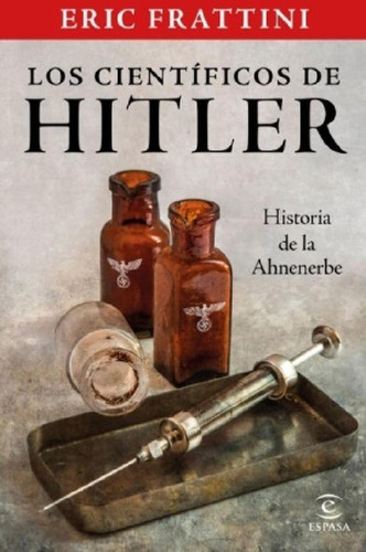 Libro - Los Cientificos De Hitler - Eric Frattini - Histori