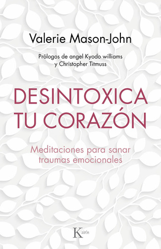 Desintoxica tu corazón: Meditaciones para sanar traumas emocionales, de Mason-John, Valerie. Editorial Editorial Kairos, tapa blanda en español, 2019