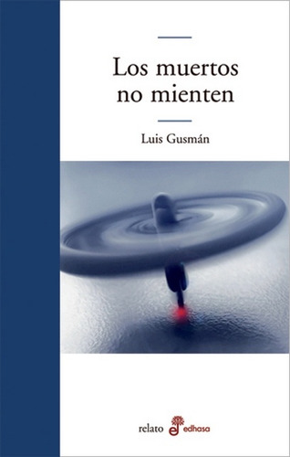 Los Muertos No Mienten - Luis Gusmán