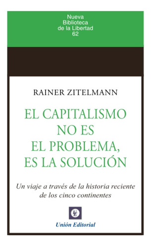 Libro: El Capitalismo No Es El Problema, Es La Solución: Un 