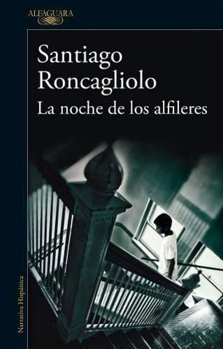 La Noche De Los Alfileres - Santiago Roncagliolo