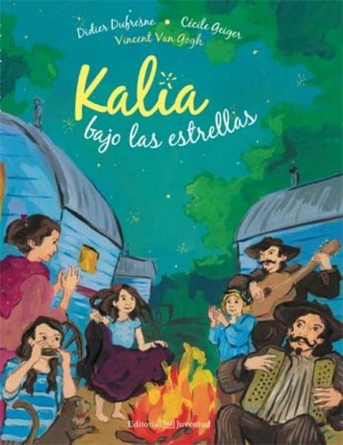 Kalia , Bajo Las Estrellas, De Dufreshe Didier. Juventud Editorial, Tapa Dura En Español, 2014