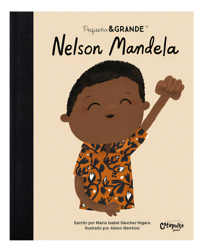 Pequeño & Grande - Nelson Mandela, De Maria Isabel Sanchez Vergara. Editorial Catapulta, Tapa Dura En Español, 2023