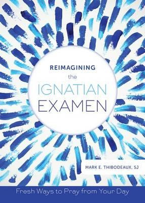 Libro Reimagining The Ignatian Examen - Mark E. Thibodeaux