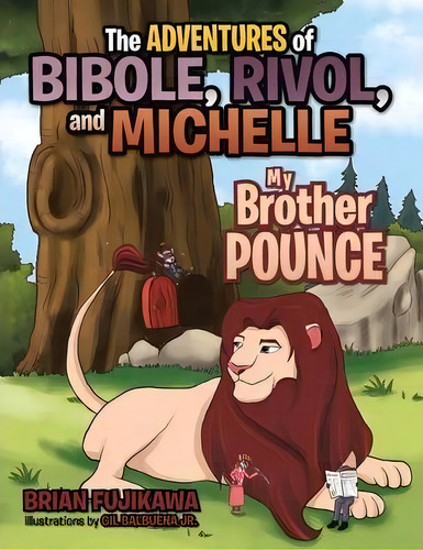 The Adventures Of Bibole, Rivol And Michelle : My Brother Pounce, De Brian Fujikawa. Editorial Trafford Publishing, Tapa Blanda En Inglés