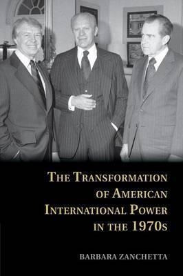 The Transformation Of American International Power In The...