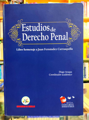 Estudios De Derecho Penal. Homenaje A Juan F. Carrasquilla