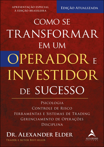 Como se transformar em um operador e investidor de sucesso: psicologia, controle de risco, ferramentas e sistemas de trading, gerenciamento de operações, disciplina, de Elder, Alexander. Starling Alta Editora E Consultoria  Eireli, capa mole em português, 2021