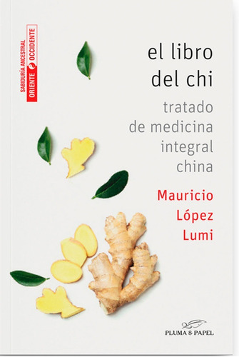 El Libro Del Chi - Mauricio López Lumi - Pluma & Papel