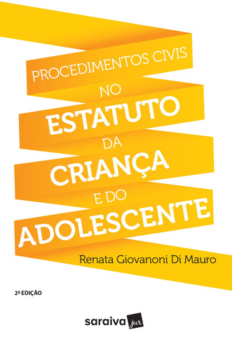 Procedimentos civis no Estatuto da Criança e do Adolescente - 2ª edição de 2017, de Mauro, Renata Giovanoni Di. Editora Saraiva Educação S. A., capa mole em português, 2017