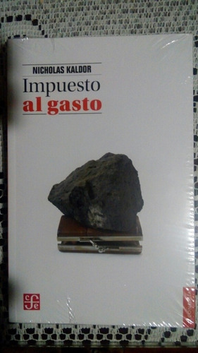 Impuesto Al Gasto / Nicholas Kaldor / Fce