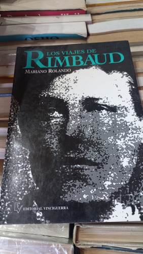 Los Viajes De Rimbaud Mariano Rolando Ed Vinciguerra 