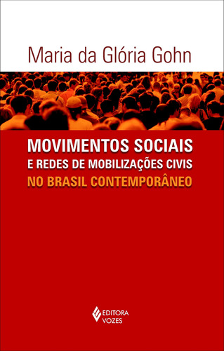 Movimentos sociais e redes de mobilizações civis no Brasil contemporâneo, de Gohn, Maria da Gloria. Editora Vozes Ltda., capa mole em português, 2013