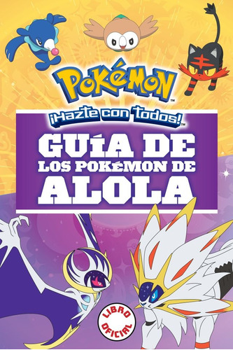 Guia De Los Pokemon De Alola - Autores Varios