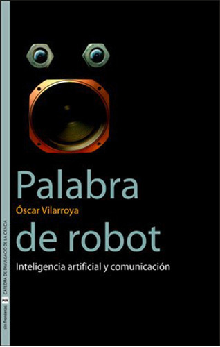 Palabra De Robot, De Òscar Vilarroya Oliver Y Leonardo Valencia Assogna. Editorial Publicacions De La Universitat De València, Tapa Blanda En Español, 2006