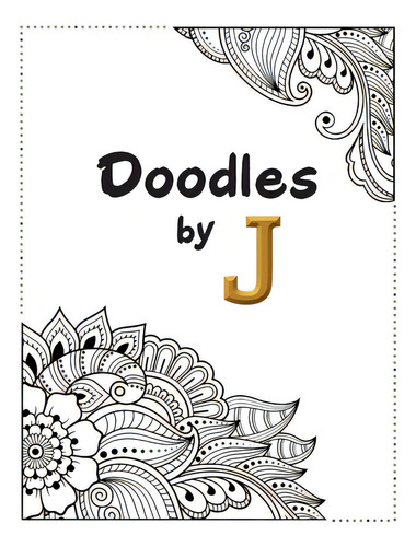 Doodles By J, De Roberts, Jackie., Vol. 1. Editorial Urlink Print & Media Llc, Tapa Blanda En Inglés