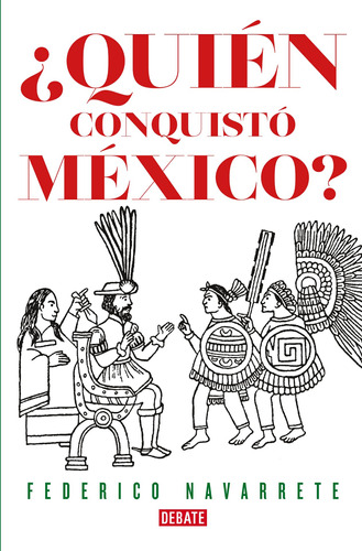 ¿Quién conquistó México?, de Navarrete, Federico. Serie Historia Editorial Debate, tapa blanda en español, 2019