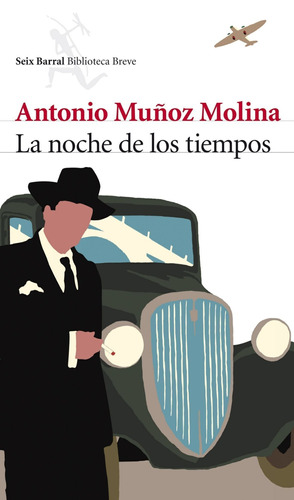 La noche de los tiempos, de Muñoz Molina, Antonio. Serie Biblioteca Breve Editorial Seix Barral México, tapa blanda en español, 2022