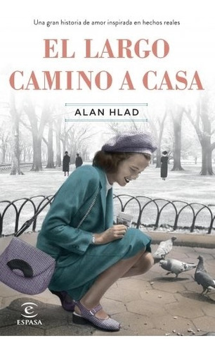 Un Largo Camino A Casa - Alan Hlad, de Hlad, Alan. Editorial ESPASA-CALPE, tapa dura en español, 2020