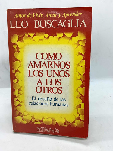 Como Amarnos Los Unos A Los Otros - Leo Buscaglia