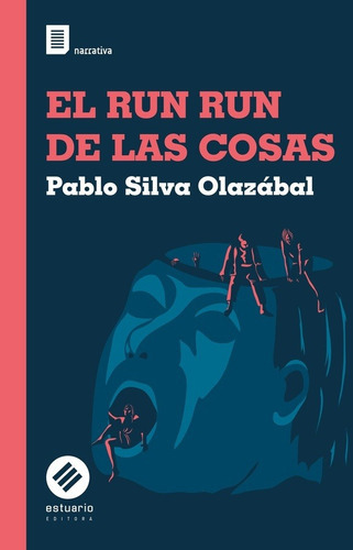 EL RUN RUN DE LAS COSAS, de Pablo Silva Olazábal. Editorial Estuario en español
