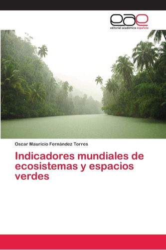 Libro: Indicadores Mundiales Ecosistemas Y Espacios Verde