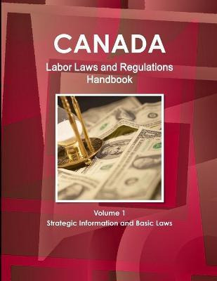 Libro Canada Labor Laws And Regulations Handbook Volume 1...