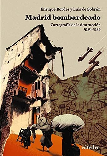 Estuche Madrid Bombardeado: Cartografía De La Destrucción, 1936-1939 (varios), De Bordes, Enrique. Editorial Cátedra, Tapa Tapa Blanda En Español