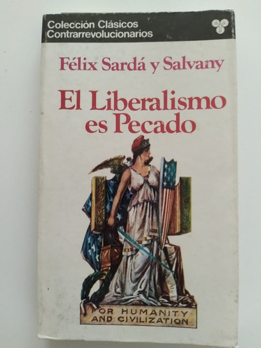 El Liberalismo Es Pecado - Félix Sardá Y Salvany