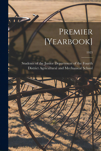 Premier [yearbook]; 1923, De Students Of The Junior Department Of. Editorial Legare Street Pr, Tapa Blanda En Inglés