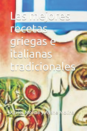 Libro: Las Mejores Recetas Griegas E Italianas Tradicionales