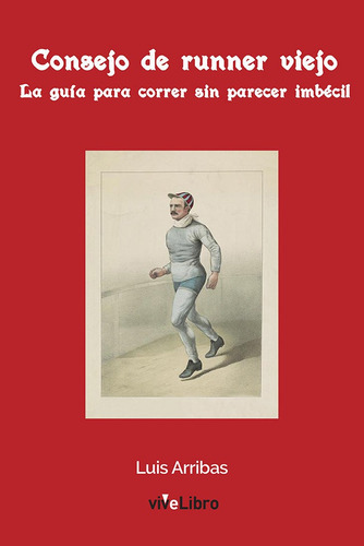 Consejo De Runner Viejo, De Arribas Sandonis, Luis. Editorial Vivelibro, Tapa Blanda En Español