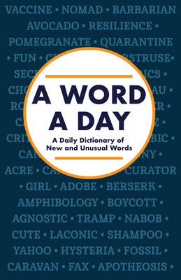Libro A Word A Day: A Daily Dictionary Of New And Unusual...