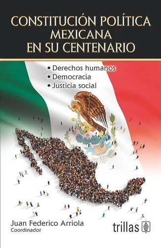 Constitución Política Mexicana En Su Centenario, De Arriola, Juan Federico (coordinador)., Vol. 1. Editorial Trillas, Tapa Blanda, Edición 1a En Español, 2017