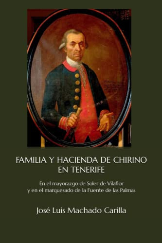 Familia Y Hacienda De Chirino En Tenerife: En El Mayorazgo D