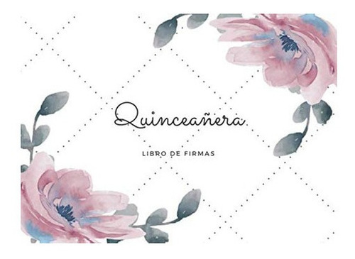 Libro: Quinceañera: Libro Firmas, Floral Guest Book, Swee&..