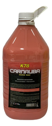 K78  Carnauba Quick Wax    5 Lts   X 4u.