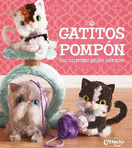 Libro - Gatitos Pompon Haz Tus Propios Gatitos Adorables (+