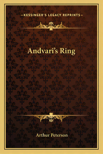 Andvari's Ring, De Peterson, Arthur. Editorial Kessinger Pub Llc, Tapa Blanda En Inglés