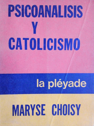 Psicoanalisis Y Catolicismo Maryse Choisy A99