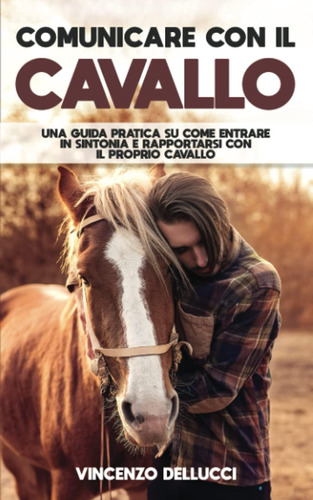 Libro: Comunicare Con Il Cavallo: Una Guida Pratica Su Come