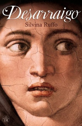 Desarraigo - Silvina Ruffo - El Emporio